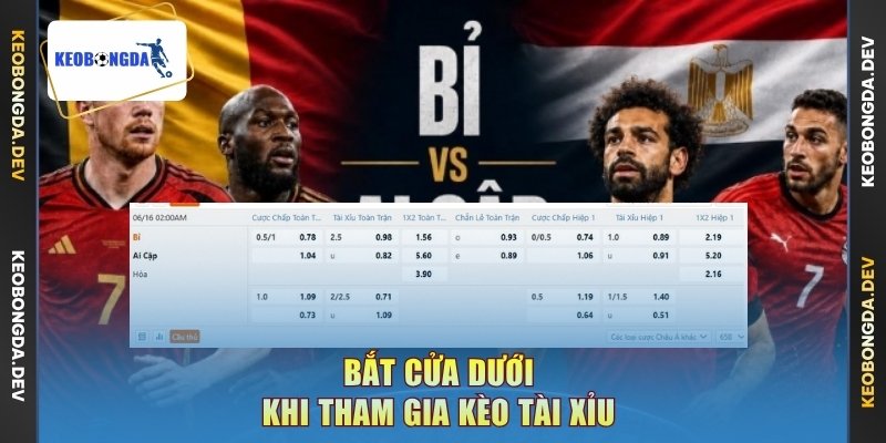 Bắt cửa dưới khi tham gia kèo Tài Xỉu
