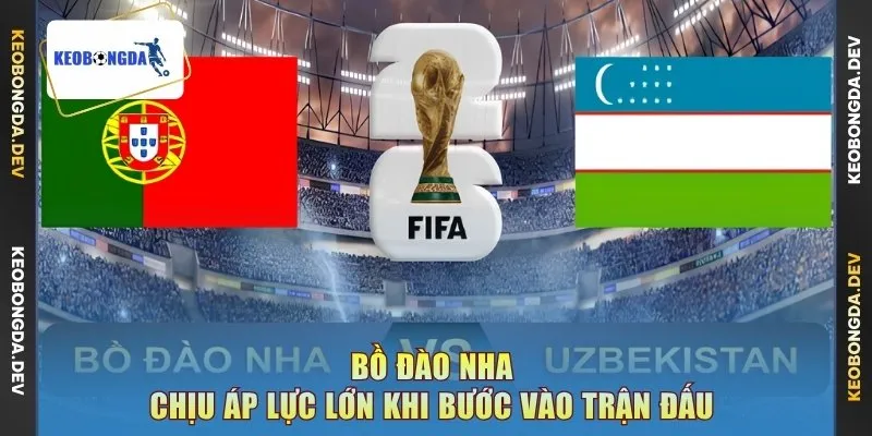 Bồ Đào Nha chịu áp lực lớn khi bước vào trận đấu