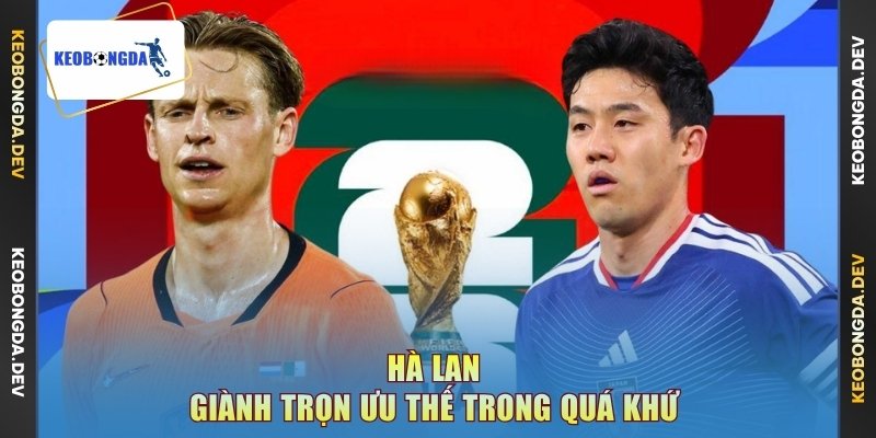 Hà Lan giành trọn ưu thế trong quá khứ